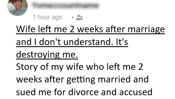 Wife left me 2 weeks after marriage and I don't understand. - THE ...